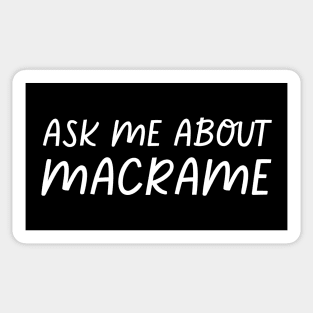 Ask Me About Macrame Sticker